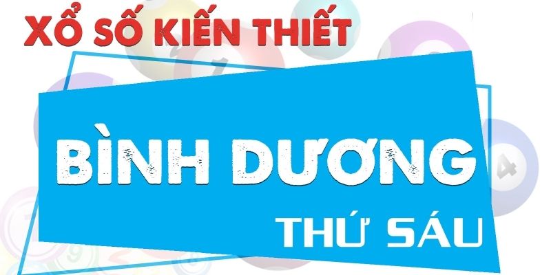 Tìm hiểu về xổ số Bình Dương